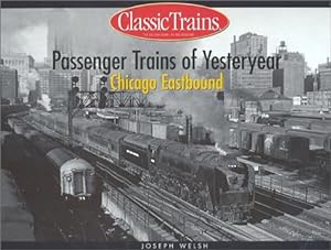 Seller image for Passenger Trains of Yesteryear: Chicago Eastbound (Classic Trains Continues the Golden Years Series) for sale by WeBuyBooks