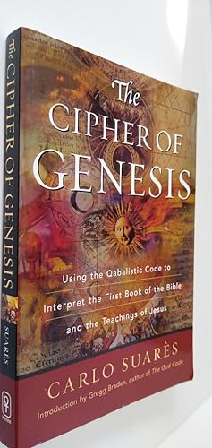 Cipher of Genesis: Using the Qabalistic Code to Interpret the First Book of the Bible and the Tea...