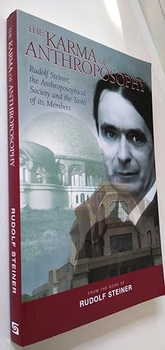 The Karma of Anthroposophy: Rudolf Steiner, the Anthroposophical Society and the Tasks of Its Mem...