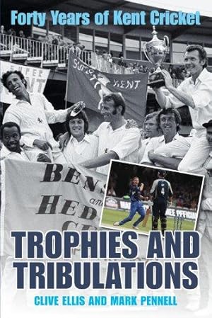 Bild des Verkufers fr Trophies and Tribulations: Forty Years of Kent Cricket zum Verkauf von WeBuyBooks