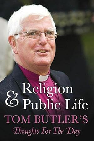 Bild des Verkufers fr Religion and Public Life: Tom Butler's Thoughts For The Day zum Verkauf von WeBuyBooks