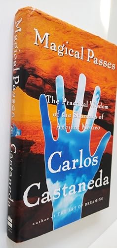 Magical Passes: The Practical Wisdom of the Shamans of Ancient Mexico