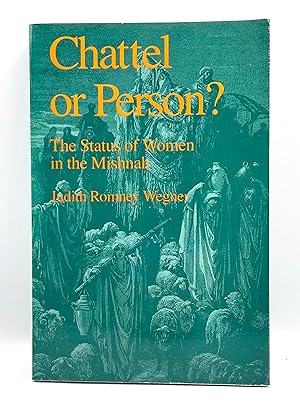 Chattel or Person? THE STATUS OF WOMEN IN THE MISHNAH