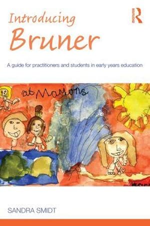 Imagen del vendedor de Introducing Bruner : A Guide for Practitioners and Students in Early Years Education a la venta por AHA-BUCH GmbH