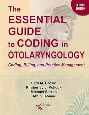 Bild des Verkufers fr Essential Guide to Coding in Otolaryngology : Coding, Billing, and Practice Management zum Verkauf von GreatBookPrices
