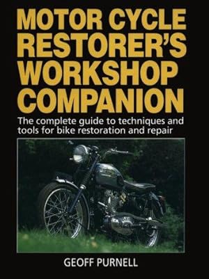 Seller image for The Motor Cycle Restorer's Workshop Companion: The Complete Guide to Techniques and Tools for Motor Cycle Restoration and Repair for sale by WeBuyBooks