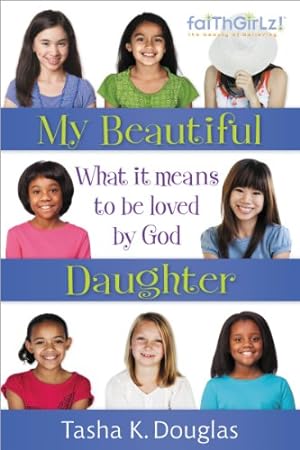 Seller image for My Beautiful Daughter: What It Means to Be Loved by God (Faithgirlz) for sale by Reliant Bookstore
