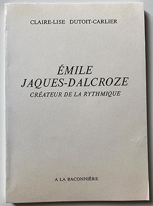 Emile Jaques-Dalcroze. Créateur de la rythmique.