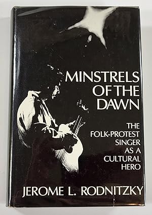 Seller image for Minstrels of the Dawn: The Folk-Protest Singer as a Cultural Hero for sale by Resource Books, LLC