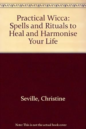 Bild des Verkufers fr Practical Wicca: Spells and Rituals to Heal and Harmonise Your Life zum Verkauf von WeBuyBooks