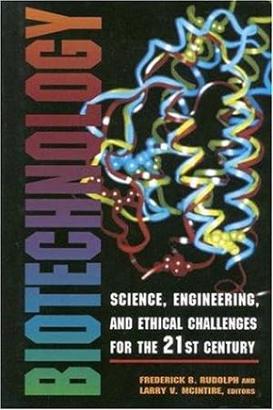 Bild des Verkufers fr Biotechnology: Science, Engineering, and Ethical Challenges for the Twenty-First Century zum Verkauf von WeBuyBooks