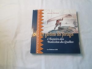 Les gardiens des portages. L histoire des Malécites du Québec.
