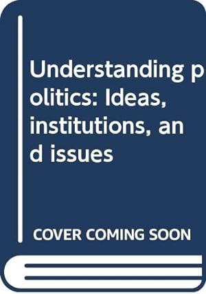 Image du vendeur pour Understanding politics: Ideas, institutions, and issues mis en vente par WeBuyBooks