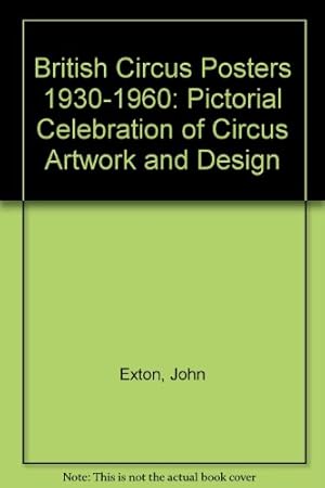 Bild des Verkufers fr British Circus Posters 1930-1960: Pictorial Celebration of Circus Artwork and Design zum Verkauf von WeBuyBooks