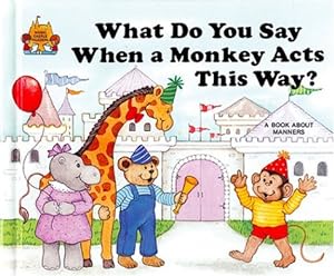 Seller image for What Do You Say When a Monkey Acts This Way? A book about manners. for sale by M.Roberts - Books And ??????