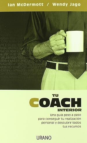 Seller image for Tu Coach Interior. Una Guia Paso a Paso Para Conseguir Tu Realizacin Personal Y Descubrir Todos Tus Recursos (Spanish Edition) for sale by Librairie Cayenne