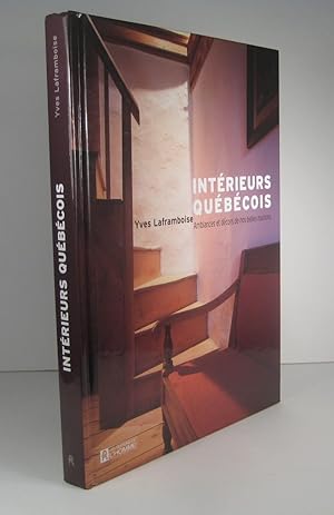 Intérieurs québécois. Ambiances et décors de nos belles maisons