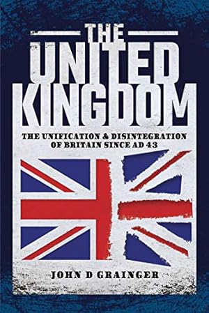 Bild des Verkufers fr The United Kingdom: The Unification and Disintegration of Britain since AD 43 zum Verkauf von WeBuyBooks