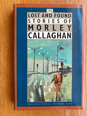 The Lost and Found Stories of Morley Callaghan