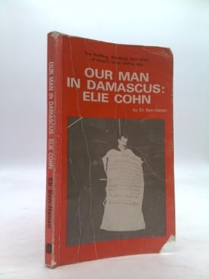 Seller image for Our Man in Damascus: Elie Cohn for sale by ThriftBooksVintage