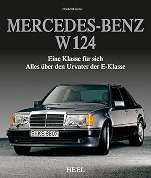 Seller image for Mercedes-Benz W 124: Eine Klasse fr sich - Alles ber den Urvater der E-Klasse for sale by Volker Ziesing
