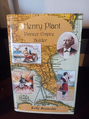 Henry Plant: Pioneer Empire Builder