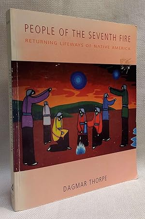 People of the Seventh Fire: Returning Lifeways of Native America.