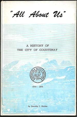 Courtenay: "All About Us" [Cover Title: A History of the City of Courtenay 1915-1975]