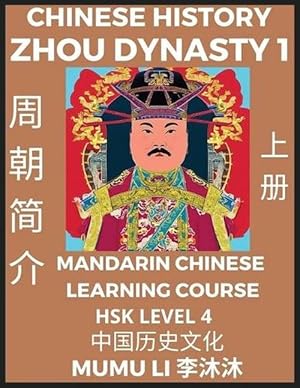 Immagine del venditore per Chinese History of Zhou Dynasty (Part 1) - Mandarin Chinese Learning Course (HSK Level 4), Self-learn Chinese, Easy Lessons, Simplified Characters, Words, Idioms, Stories, Essays, Vocabulary, Culture, Poems, Confucianism, English, Pinyin (Paperback) venduto da Grand Eagle Retail