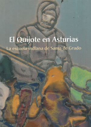 Seller image for EL QUIJOTE EN ASTURIAS. LA ESCUELA INDIANA DE SAMA DE GRADO. for sale by Librera Anticuaria Galgo