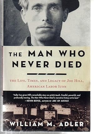 Seller image for The Man Who Never Died: The Life, Times, and Legacy of Joe Hill, American Labor Icon for sale by EdmondDantes Bookseller