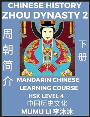 Immagine del venditore per Chinese History of Zhou Dynasty (Part 2) - Mandarin Chinese Learning Course (HSK Level 4), Self-learn Chinese, Easy Lessons, Simplified Characters, Words, Idioms, Stories, Essays, Vocabulary, Culture, Poems, Confucianism, English, Pinyin (Paperback) venduto da Grand Eagle Retail