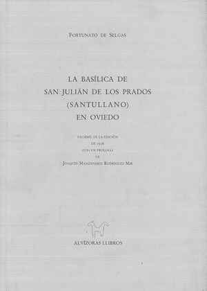 Seller image for LA BASLICA DE SAN JULIN DE LOS PRADOS (SANTULLANO) EN OVIEDO. Estudio de las restauraciones efectuadas en 1912-1915 por Fortunato de Selgas. for sale by Librera Anticuaria Galgo