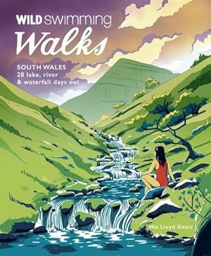 Immagine del venditore per Wild Swimming Walks South Wales : 28 lake, river, waterfall and coastal days out in the Brecon Beacons, Gower and Wye Valley venduto da AHA-BUCH GmbH