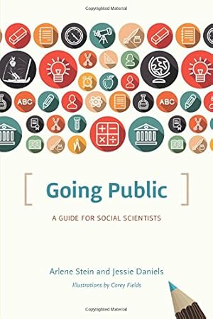 Seller image for Going Public: A Guide for Social Scientists (Chicago Guides to Writing, Editing, and Publishing) by Stein, Arlene, Daniels, Jessie [Paperback ] for sale by booksXpress