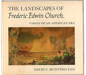 The Landscapes of Frederic Edwin Church: Vision of An American Era