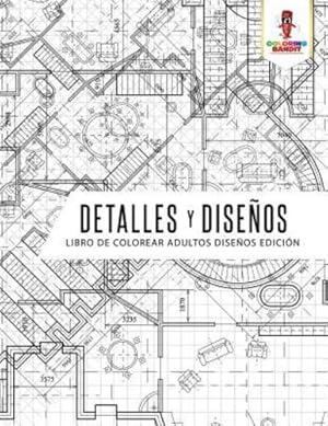 Seller image for Detalles Y Diseños: Libro De Colorear Adultos Diseños Edición (Spanish Edition) by Bandit, Coloring [Paperback ] for sale by booksXpress