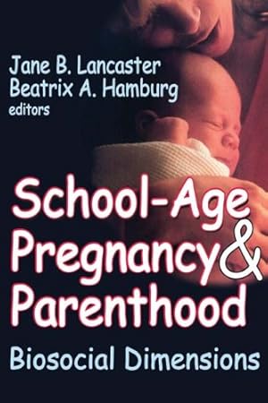 Seller image for School-age Pregnancy and Parenthood: Biosocial Dimensions by Hamburg, Beatrix A. [Paperback ] for sale by booksXpress