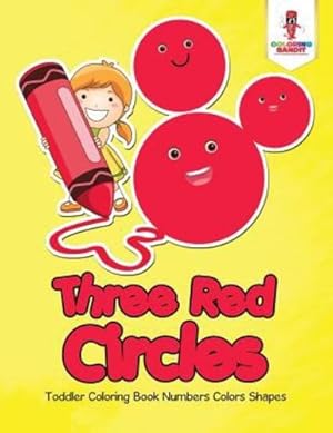 Seller image for Three Red Circles : Toddler Coloring Book Numbers Colors Shapes by Bandit, Coloring [Paperback ] for sale by booksXpress