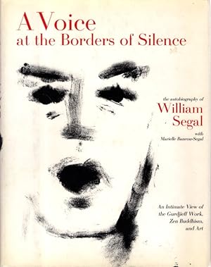 Immagine del venditore per A VOICE AT THE BORDERS OF SILENCE:: The Autobiography of William Segal venduto da By The Way Books