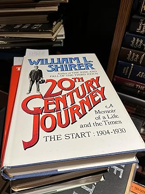 20th Century Journey: A Memoir of A Life and The Times - The Start 1904-1930
