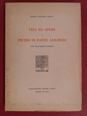 Vita ed opere di Pietro di Dante Alighieri. Con documenti inediti.