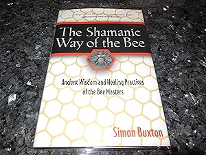 The Shamanic Way of the Bee: Ancient Wisdom and Healing Practices of the Bee Masters