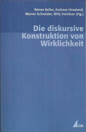 Bild des Verkufers fr Die diskursive Konstruktion von Wirklichkeit: zum Verhltnis von Wissenssoziologie und Diskursforschung zum Verkauf von bcher-stapel