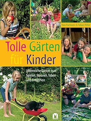 Bild des Verkufers fr Tolle Grten fr Kinder [ideenreiche Grten zum Spielen, Staunen, Toben und Entdecken] zum Verkauf von Antiquariat Buchhandel Daniel Viertel