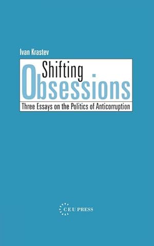 Seller image for Shifting Obsessions : Three Essays on the Politics of Anticorruption for sale by AHA-BUCH GmbH
