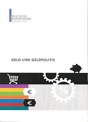 Imagen del vendedor de Geld und Geldpolitik [Deutsche Bundesbank ; Eurosystem. Hrsg.: Deutsche Bundesbank] a la venta por Antiquariat Buchhandel Daniel Viertel