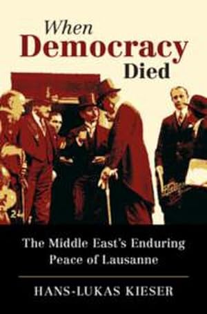 Bild des Verkufers fr When Democracy Died : The Middle East's Enduring Peace of Lausanne zum Verkauf von AHA-BUCH GmbH