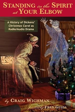 Bild des Verkufers fr Standing in the Spirit at Your Elbow : A History of Dicken's Christmas Carol as Radio/Audio Drama zum Verkauf von AHA-BUCH GmbH