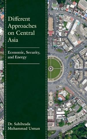 Seller image for Different Approaches on Central Asia : Economic, Security, and Energy for sale by AHA-BUCH GmbH